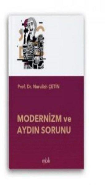 Modernizm ve Aydın Sorunu - Nurullah Çetin - İmbik Yayınları