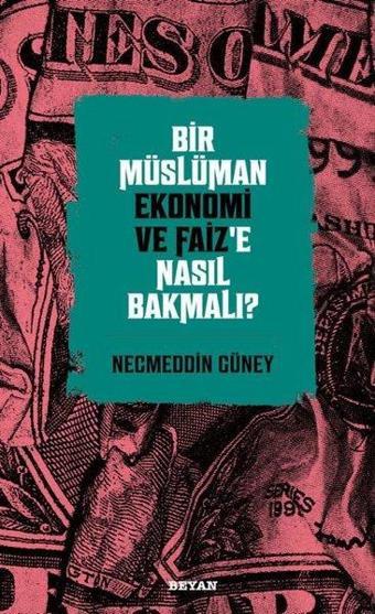 Bir Müslüman Ekonomi ve Faiz'e Nasıl Bakmalı? - Beyan Yayınları
