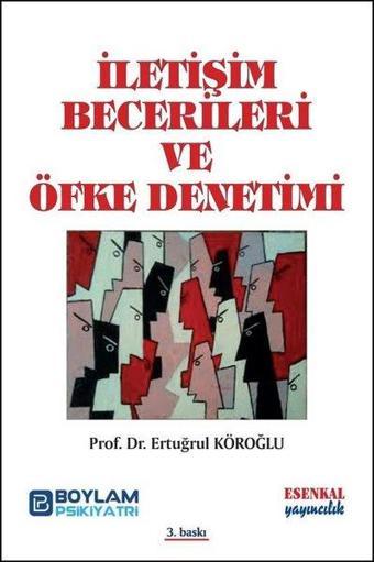İletişim Becerileri ve Öfke Denetimi - Ertuğrul Köroğlu - Esenkal Yayıncılık