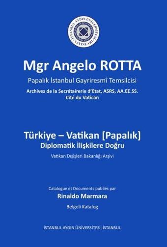 Türkiye - Vatikan Diplomatik İlişkilere Doğru - Rinaldo Marmara - İstanbul Aydın Ünv.Yayınevi