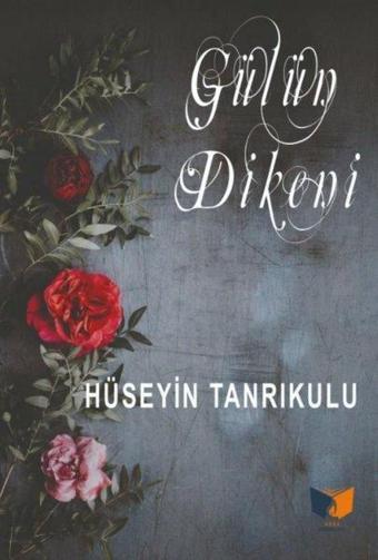 Gülün Dikeni - Hüseyin Tanrıkulu - Ateş Yayınları