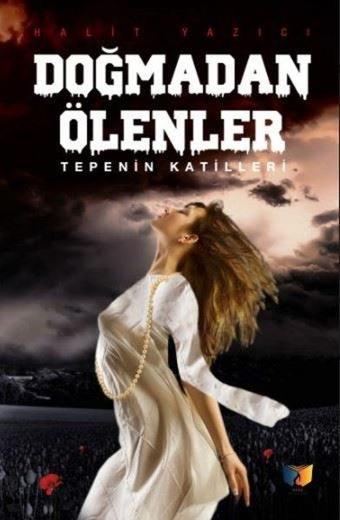 Doğmadan Ölenler - Tepenin Katilleri - Halit Yazıcı - Ateş Yayınları