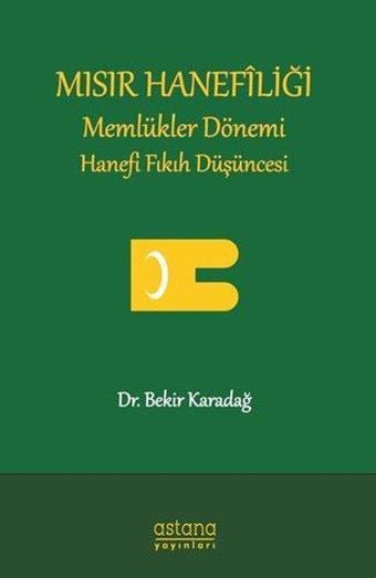 Mısır Hanefiliği - Bekir Karadağ - Astana Yayınları