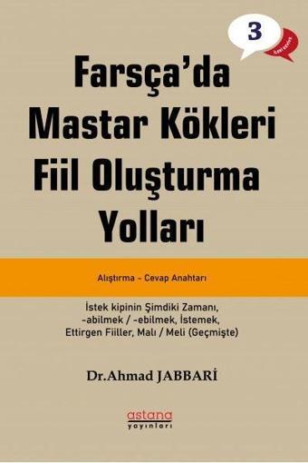 Farsça'da Mastar Kökleri Fiil Oluşturma Yolları - İleri Seviye - Ahmad Jabbari - Astana Yayınları