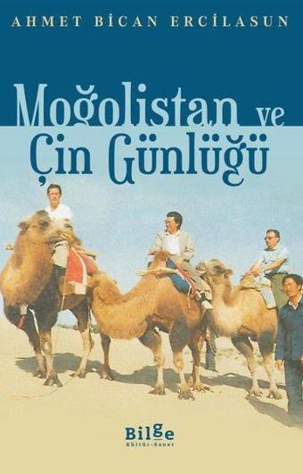 Moğolistan ve Çin Günlüğü - Ahmet Bican Ercilasun - Bilge Kültür Sanat
