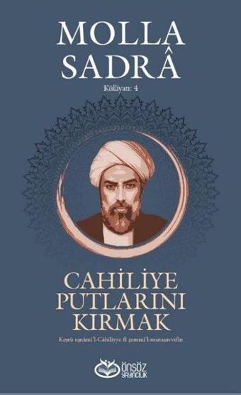 Cahiliye Putlarını Kırmak - Molla Sadra - Önsöz Yayıncılık