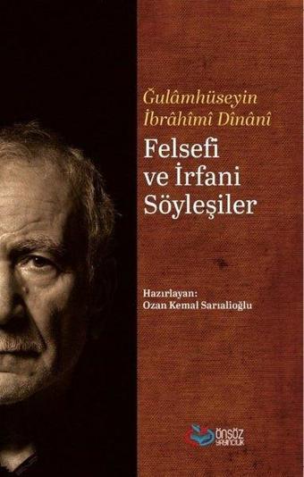 Felsefi ve İrfani Söyleşiler - Gulamhüseyin İbrahim Dinani - Önsöz Yayıncılık