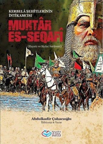 Muhtar Es-Seqafi - Kerbela Şehitlerinin İntikamcısı - Abdülkadir Çuhacıoğlu - Önsöz Yayıncılık