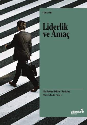 Liderlik ve Amaç - Kathleen Miller Perkins - alBaraka Yayınları