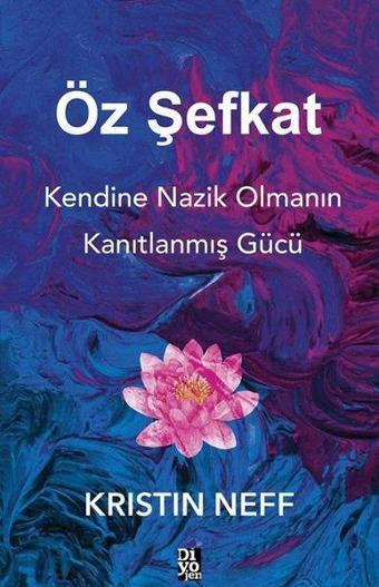 Öz Şefkat - Kristin Neff - Diyojen Yayıncılık