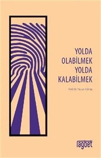 Yolda Olabilmek Yolda Kalabilmek - Yavuz Köktaş - Rağbet Yayınları