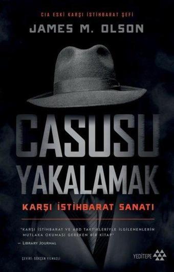 Casusu Yakalamak - Karşı İstihbarat Sanatı - James M. Olson - Yeditepe Yayınevi