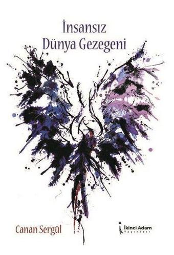 İnsansız Dünya Gezegeni - Canan Sergül - İkinci Adam Yayınları