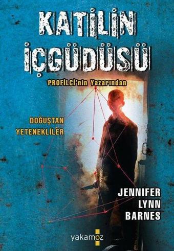 Katilin İçgüdüsü - Doğuştan Yetenekliler - Jennifer Lynn Barnes - Yakamoz Yayınları