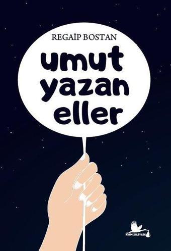 Umut Yazan Eller - Regaip Bostan - Kırmızı Leylek Yayınları