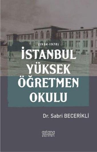 İstanbul Yüksek Öğretmen Okulu - Astana Yayınları