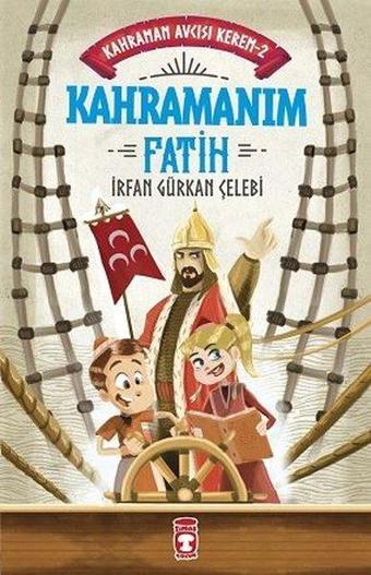 Kahramanım Fatih - Kahraman Avcısı Kerem 2 - İrfan Gürkan Çelebi - Timaş Çocuk