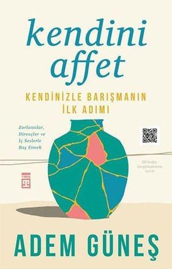 Kendini Affet - Kendinizle Barışmanın İlk Adımı - Adem Güneş - Timaş Yayınları