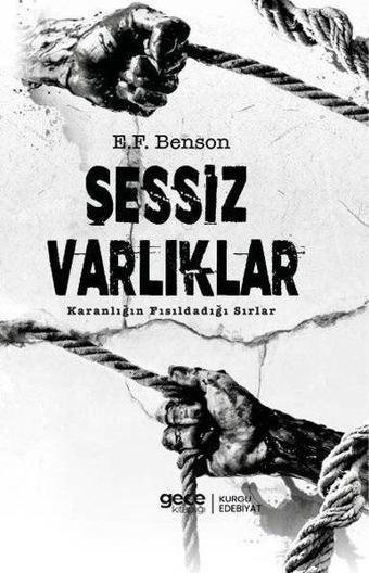 Sessiz Varlıklar - Karanlığın Fısıldadığı Sırlar - E. F. Benson - Gece Kitaplığı