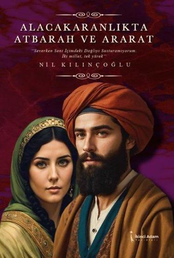 Alacakaranlıkta Atbarah ve Ararat - Nil Kılınçoğlu - İkinci Adam Yayınları