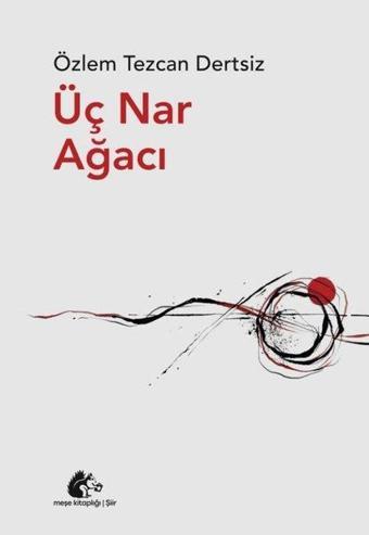 Üç Nar Ağacı - Özlem Tezcan Dertsiz - Meşe Kitaplığı