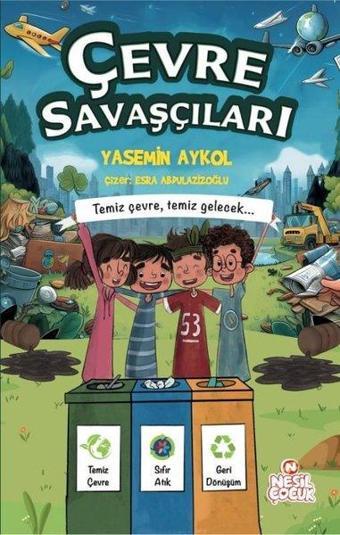 Çevre Savaşçıları - Temiz Çevre, Temiz Gelecek.. - Yasemin Aykol - Nesil Çocuk Yayınları