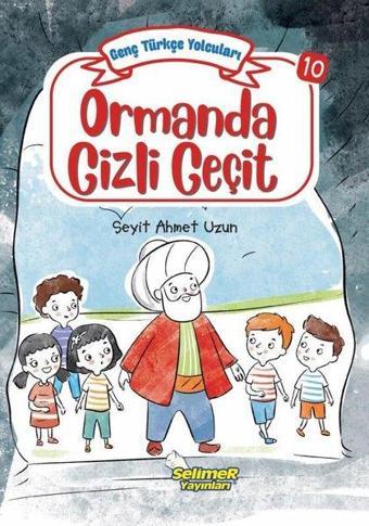 Ormanda Gizli Geçit - Genç Türkçe Yolcuları 10 - Seyit Ahmet Uzun - Selimer