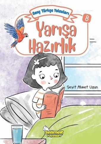 Yarışa Hazırlık - Genç Türkçe Yolcuları 8 - Seyit Ahmet Uzun - Selimer