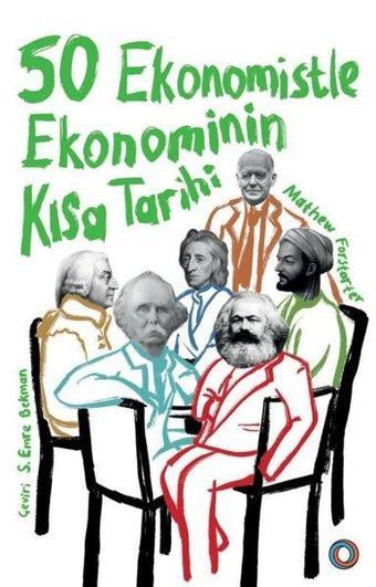 50 Ekonomistle Ekonominin Kısa Tarihi - Mathew Forstater - Orenda