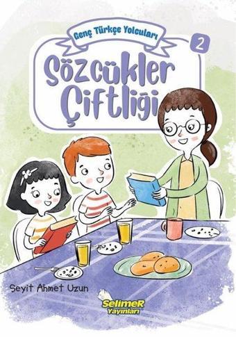 Sözcükler Çiftliği - Genç Türkçe Yolcuları 2 - Seyit Ahmet Uzun - Selimer