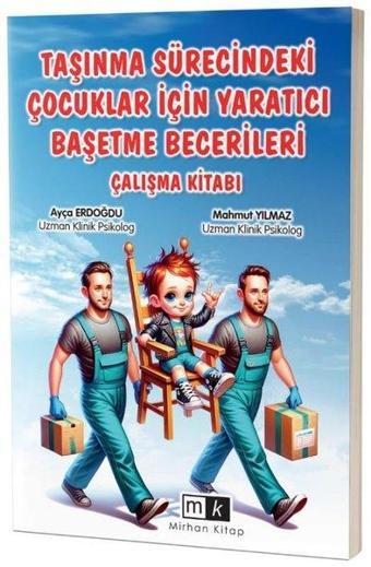 Taşınma Sürecindeki Çocuklar İçin Yaratıcı Başetme Becerileri Çalışma Kitabı - Ayça Erdoğdu - MK Mirhan Kitap