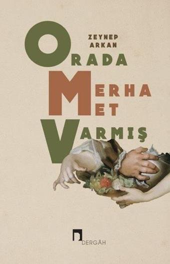 Orada Merhamet Varmış - Zeynep Arkan - Dergah Yayınları