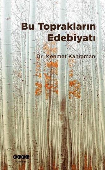 Bu Toprakların Edebiyatı - Mehmet Kahraman - Hece Yayınları