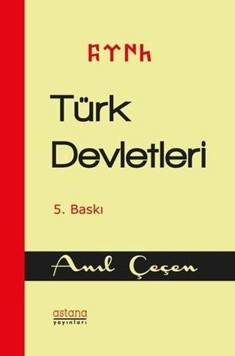 Türk Devletleri - Anıl Çeçen - Astana Yayınları