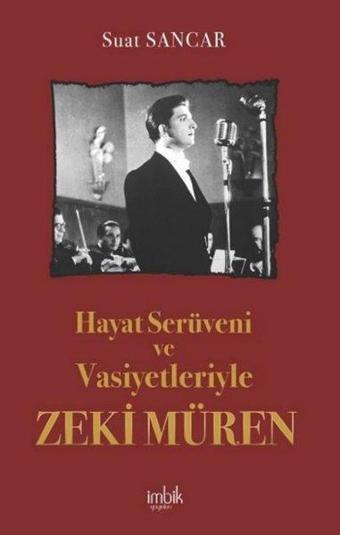 Hayat Serüveni ve Vasiyetleriyle Zeki Müren - Suat Sancar - İmbik Yayınları