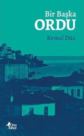 Bir Başka Ordu - Kemal Düz - Orta Bahçe Yayınları