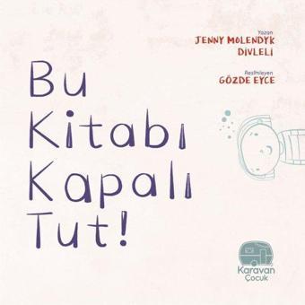 Bu Kitabı Kapalı Tut - Jenny Molendyk Divleli - Karavan Çocuk