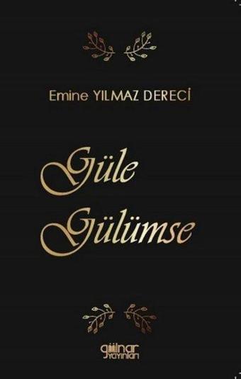 Güle Gülümse - Emine Yılmaz Dereci - Gülnar Yayınları