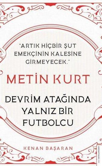 Metin Kurt - Devrim Atağında Yalnız Bir Futbolcu - Kenan Başaran - Destek Yayınları