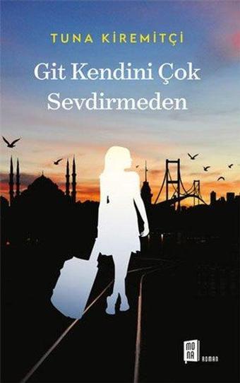 Git Kendini Çok Sevdirmeden - Tuna Kiremitçi - Mona