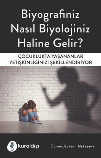 Biyografiniz Nasıl Biyolojiniz Haline Gelir? - Donna Jackson Nakazawa - Kuraldışı Yayınları