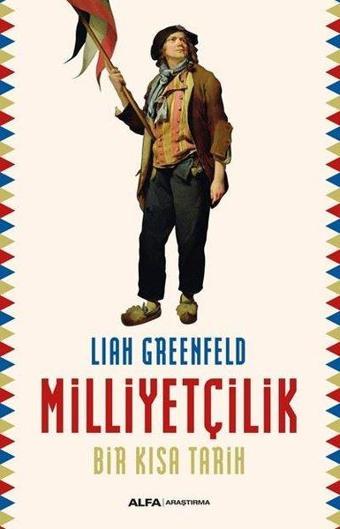 Milliyetçilik - Bir Kısa Tarih - Liah Greenfeld - Alfa Yayıncılık