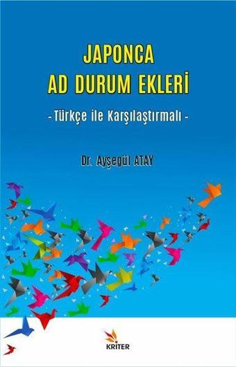 Japonca Ad Durum Ekleri - Türkçe ile Karşılaştırmalı - Ayşegül Atay - Kriter