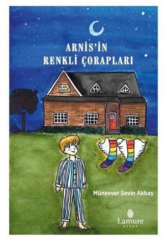 Arnis'in Renkli Çorapları - Münevver Sevin Akbaş - Lamure Yayınevi