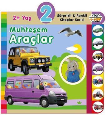 2+ Yaş Muhteşem Araçlar - Sürprizli ve Renkli Kitaplar Serisi - Kolektif  - 0-6 Yaş Yayınları