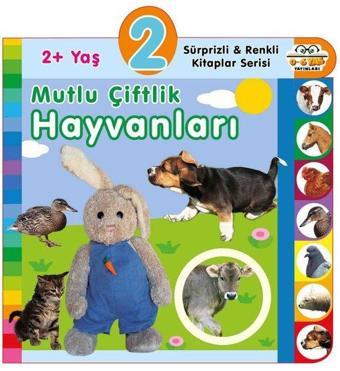 2+ Yaş Mutlu Çiftlik Hayvanları - Sürprizli ve Renkli Kitaplar Serisi - Kolektif  - 0-6 Yaş Yayınları