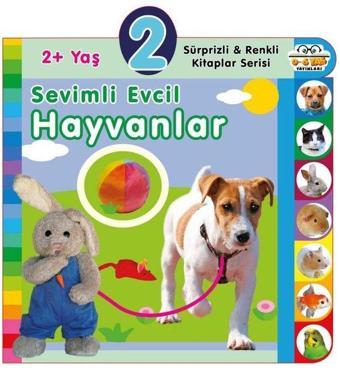 2+ Yaş Sevimli Evcil Hayvanlar - Sürprizli ve Renkli Kitaplar Serisi - Kolektif  - 0-6 Yaş Yayınları