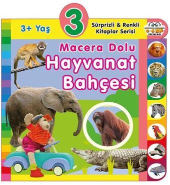 3+ Yaş Macera Dolu Hayvanat Bahçesi - Sürprizli ve Renkli Kitaplar Serisi - Kolektif  - 0-6 Yaş Yayınları