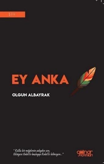 Ey Anka - Olgun Albayrak - Gülnar Yayınları