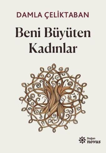 Beni Büyüten Kadınlar - Damla Çeliktaban - Doğan Novus